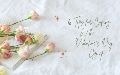 6 Tips for Coping with Valentine&rsquo;s Day Grief